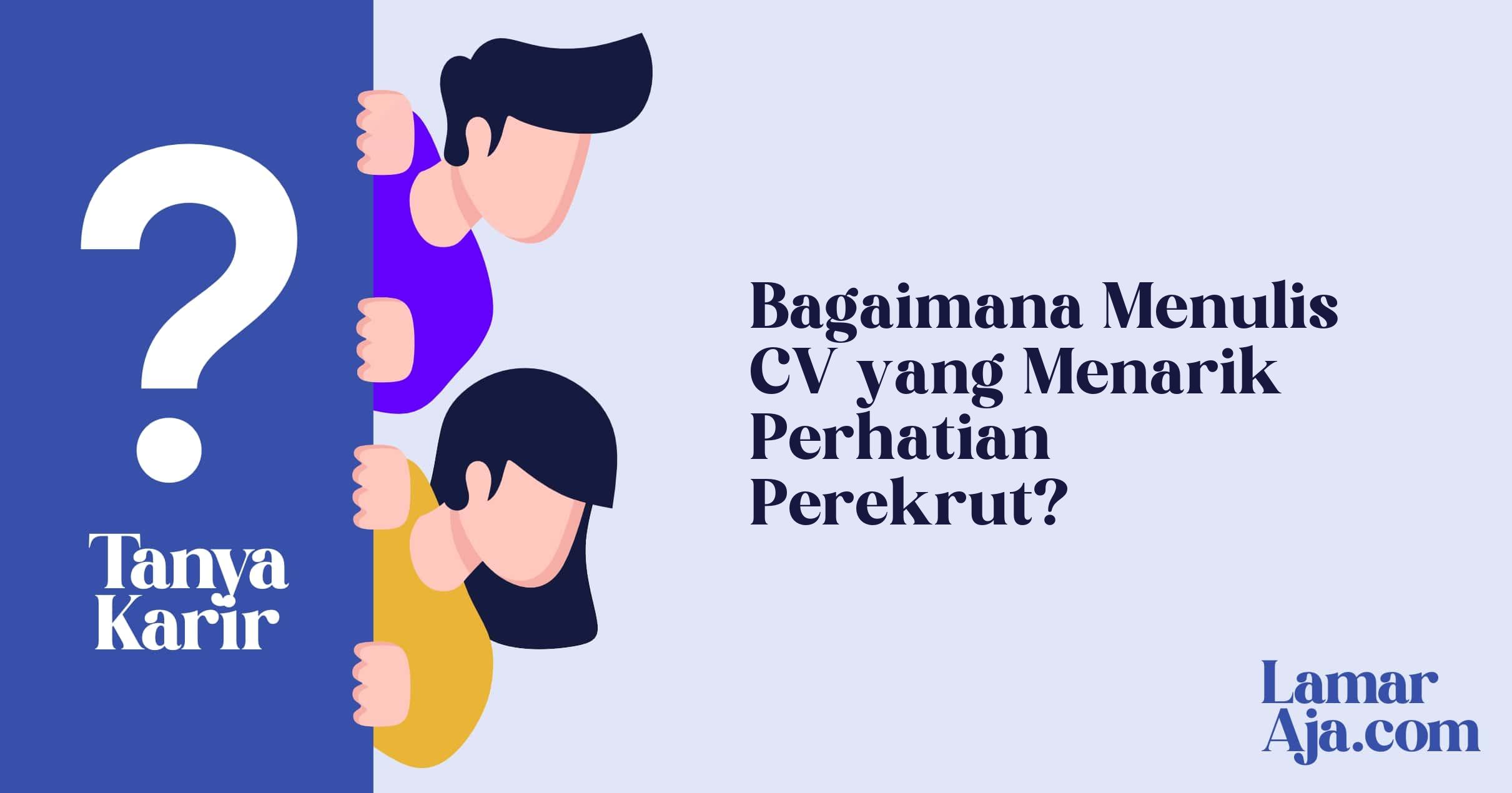Bagaimana Menulis CV yang Menarik Perhatian Perekrut?